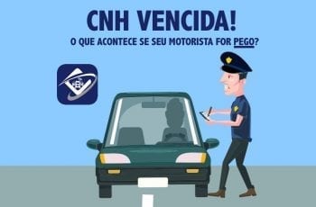 CNH vencida! O que acontece se seu motorista for pego?
