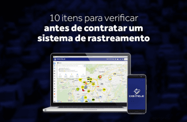 10 itens para verificar antes de contratar um sistema de rastreamento veicular