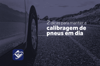 Duas dicas para manter a calibragem de pneus em dia