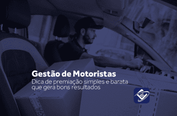 Gestão de motoristas: dica de premiação simples e barata que gera bons resultados